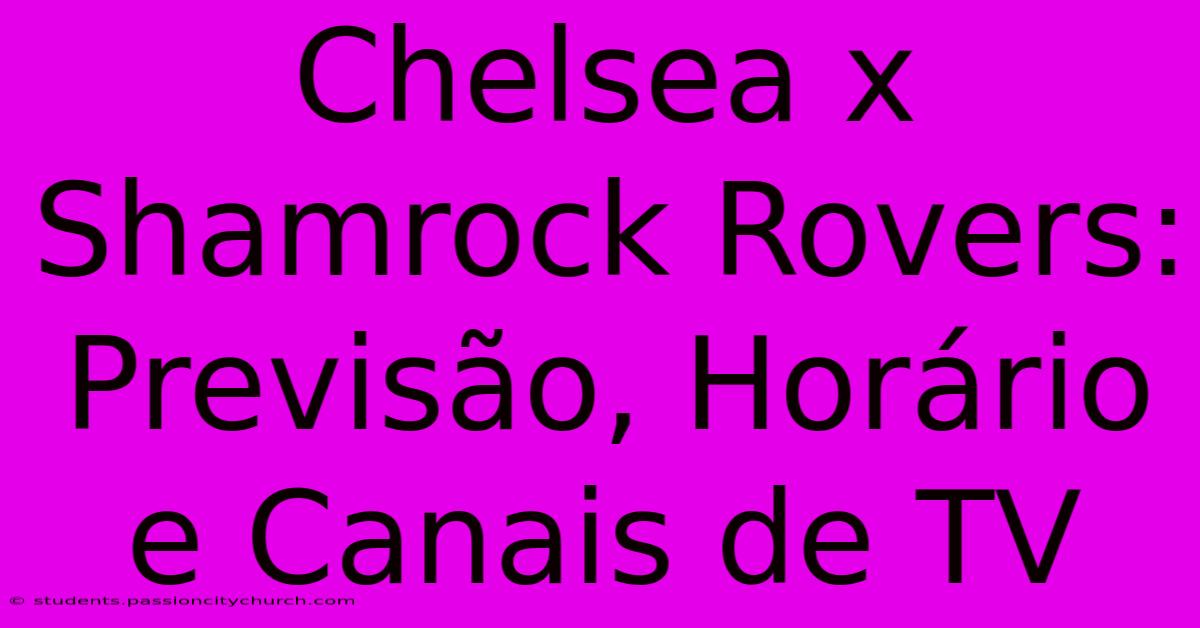 Chelsea X Shamrock Rovers: Previsão, Horário E Canais De TV