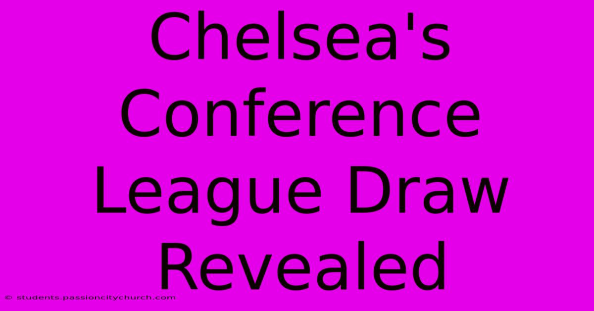 Chelsea's Conference League Draw Revealed