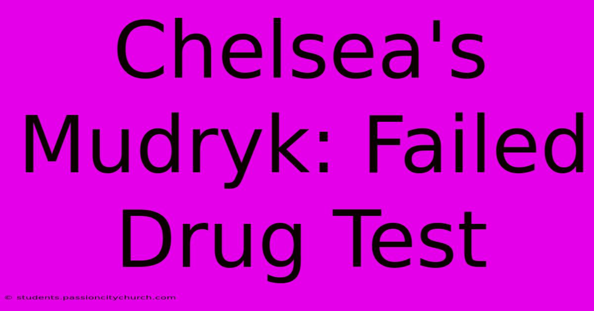 Chelsea's Mudryk: Failed Drug Test