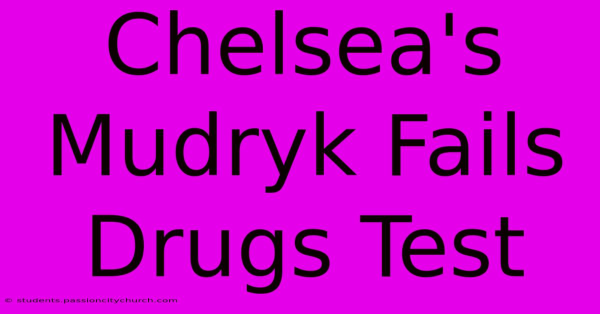 Chelsea's Mudryk Fails Drugs Test