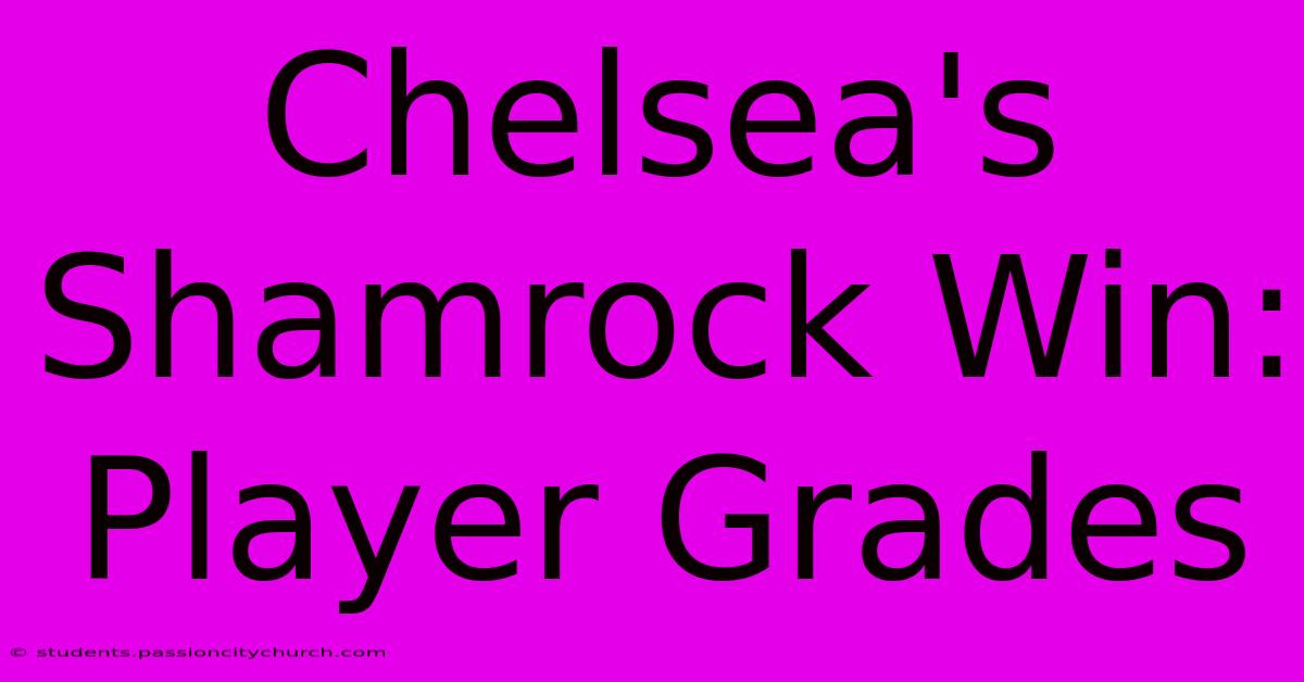 Chelsea's Shamrock Win: Player Grades