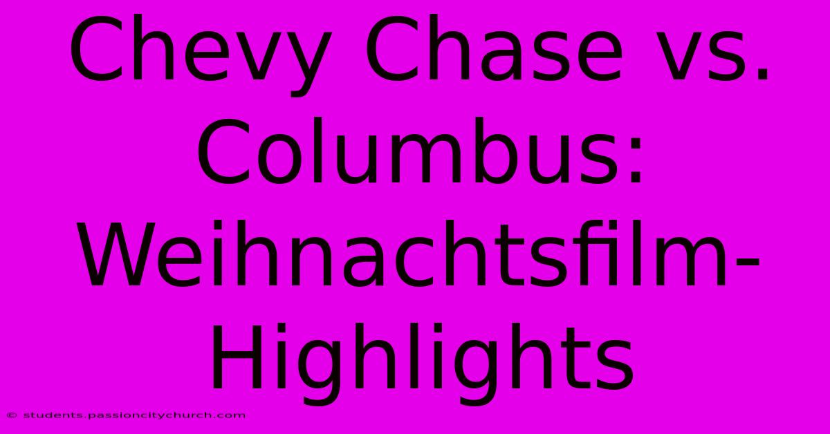 Chevy Chase Vs. Columbus:  Weihnachtsfilm-Highlights