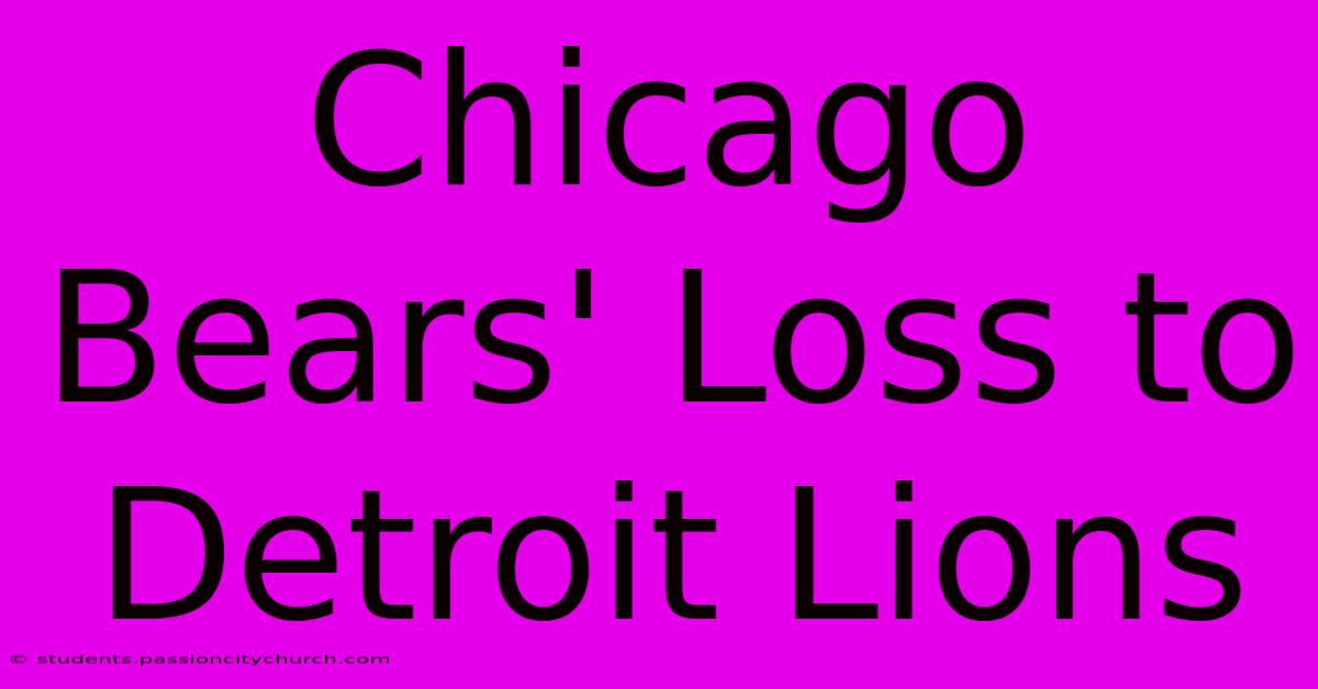 Chicago Bears' Loss To Detroit Lions