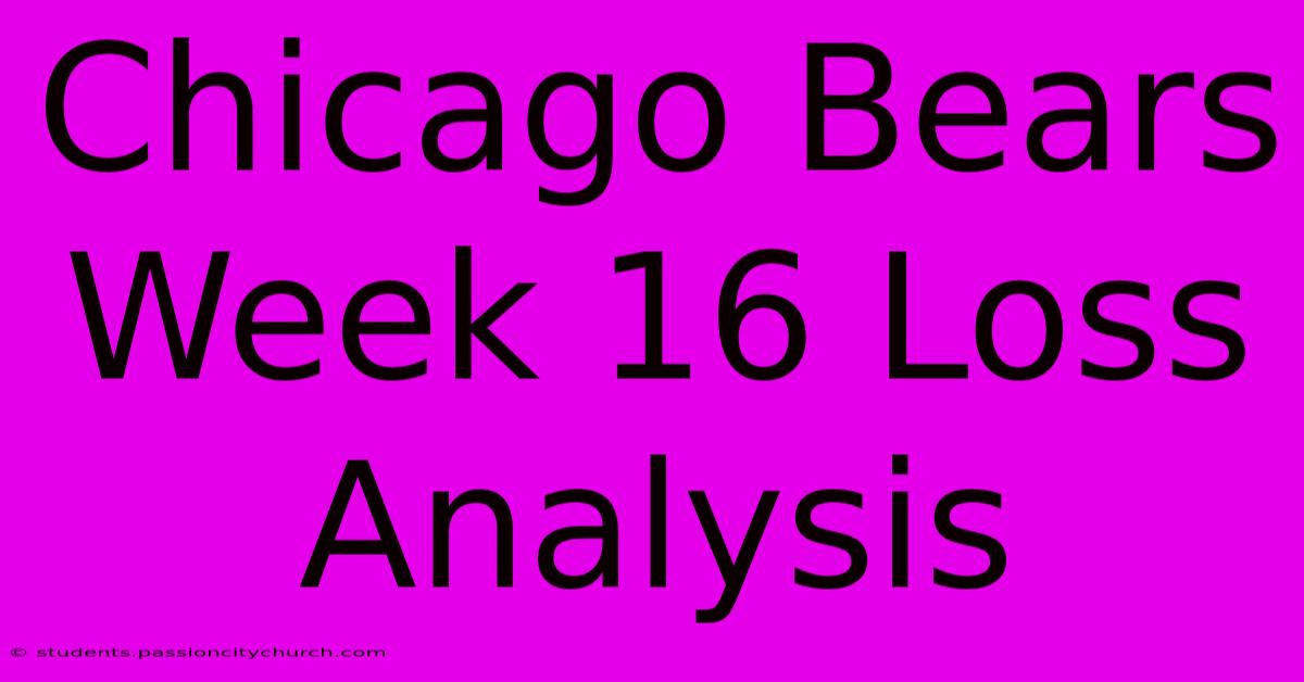 Chicago Bears Week 16 Loss Analysis