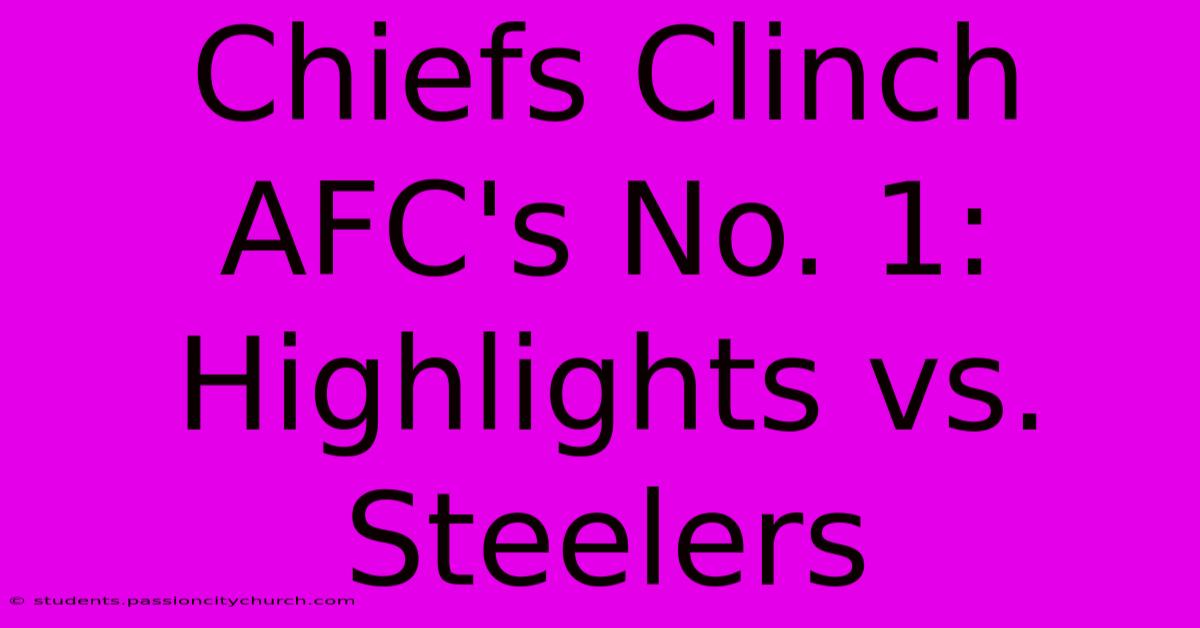 Chiefs Clinch AFC's No. 1: Highlights Vs. Steelers