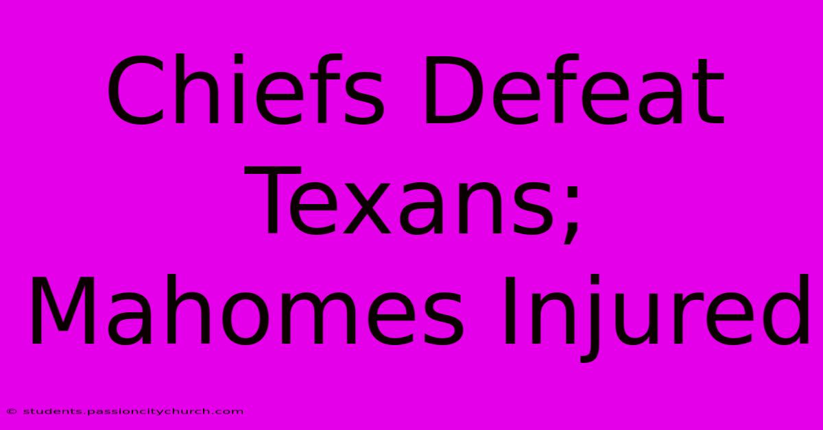 Chiefs Defeat Texans; Mahomes Injured