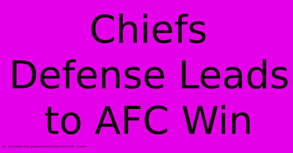 Chiefs Defense Leads To AFC Win