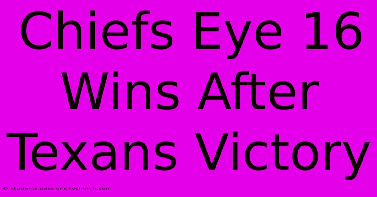 Chiefs Eye 16 Wins After Texans Victory