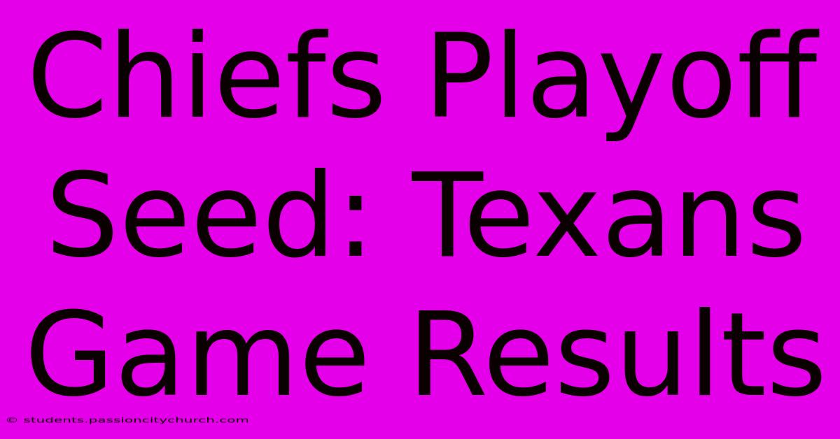 Chiefs Playoff Seed: Texans Game Results