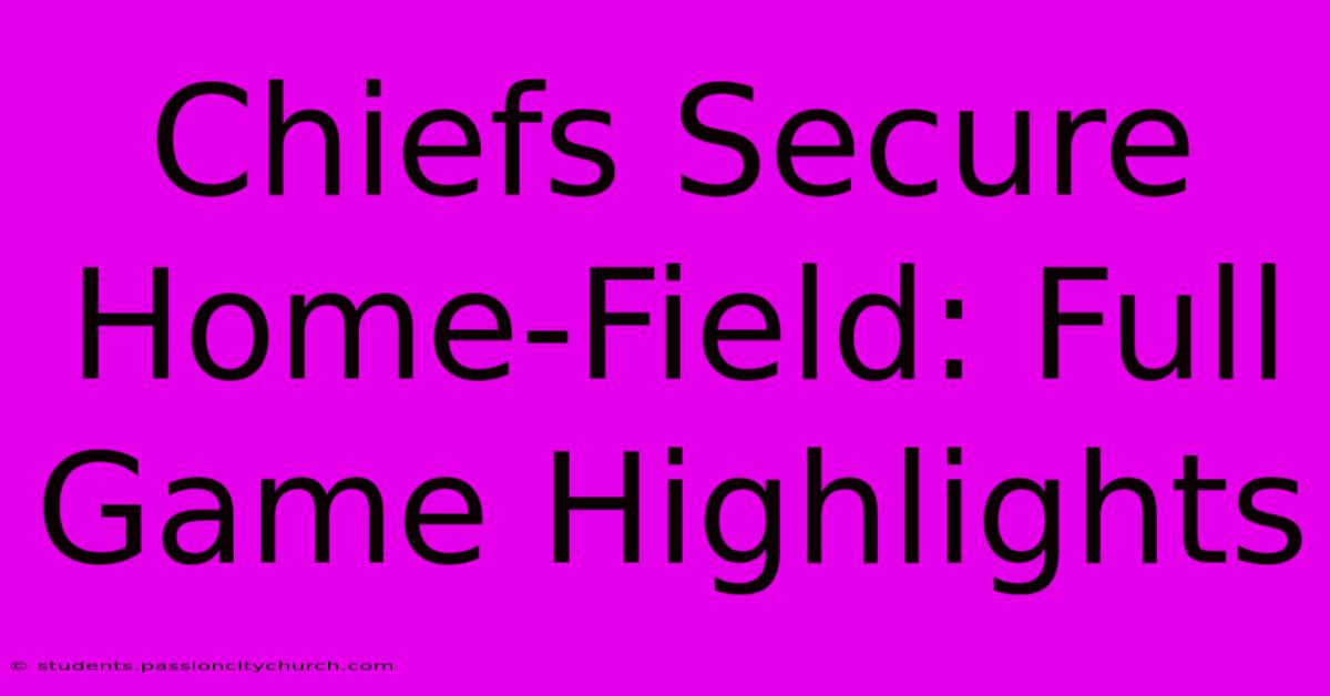 Chiefs Secure Home-Field: Full Game Highlights