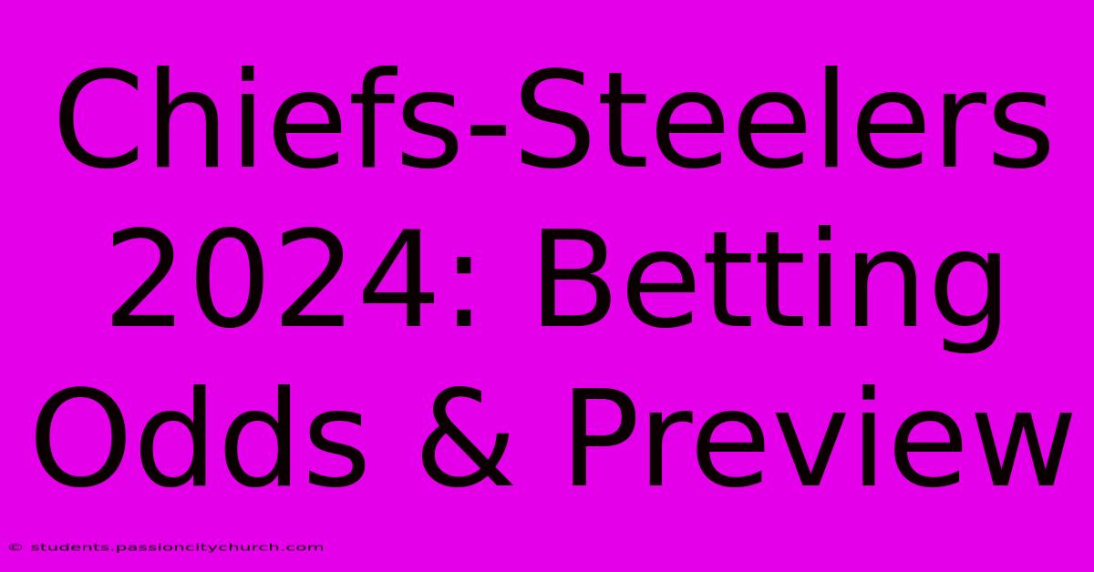 Chiefs-Steelers 2024: Betting Odds & Preview