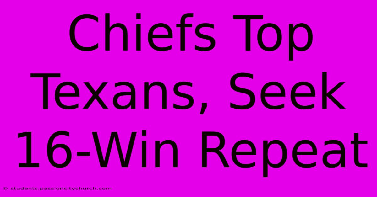 Chiefs Top Texans, Seek 16-Win Repeat