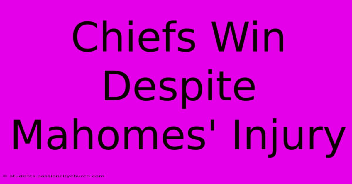 Chiefs Win Despite Mahomes' Injury