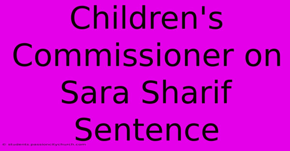 Children's Commissioner On Sara Sharif Sentence