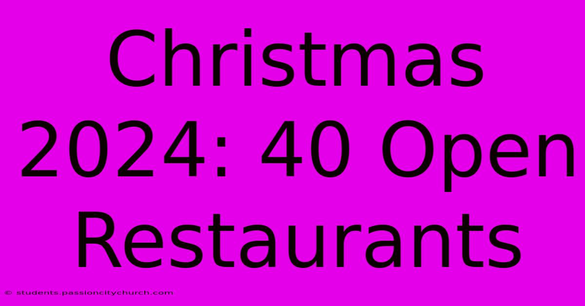 Christmas 2024: 40 Open Restaurants