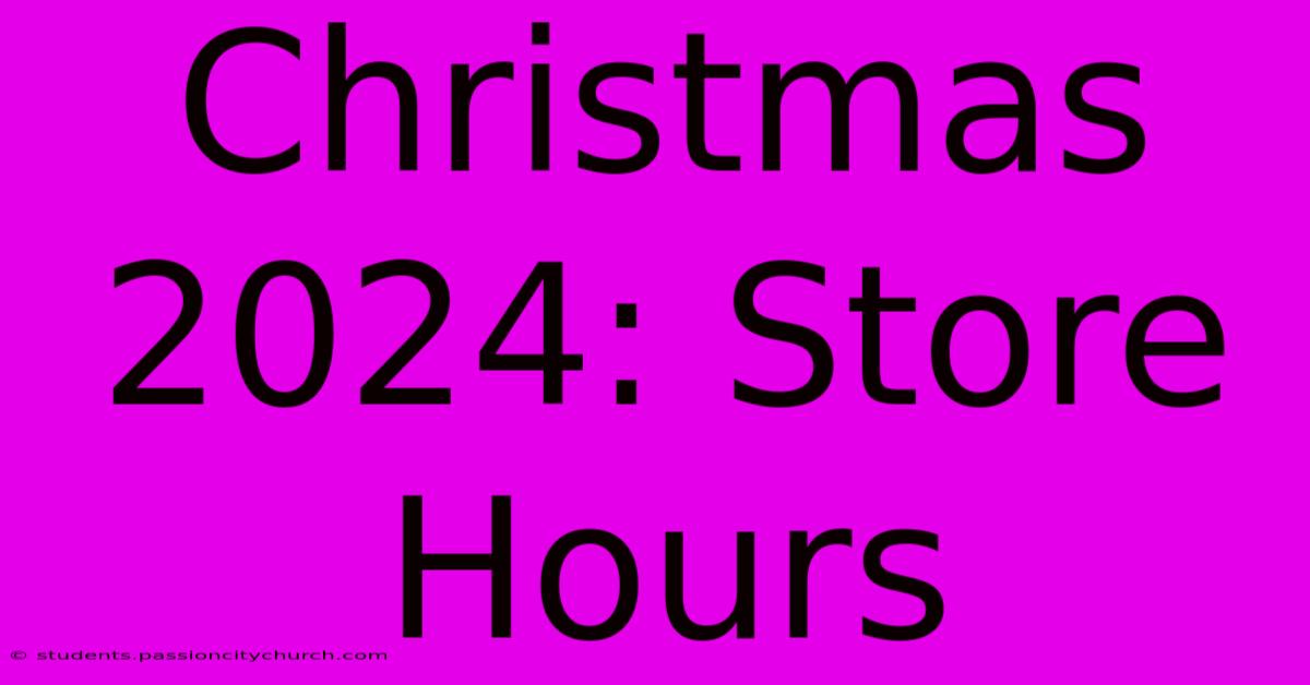 Christmas 2024: Store Hours