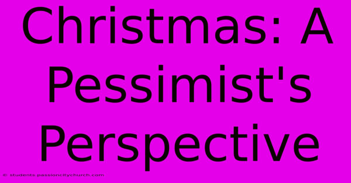 Christmas: A Pessimist's Perspective