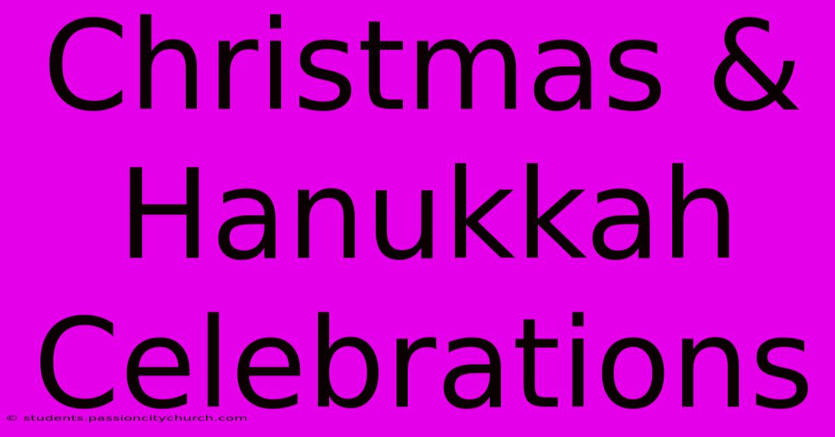 Christmas & Hanukkah Celebrations