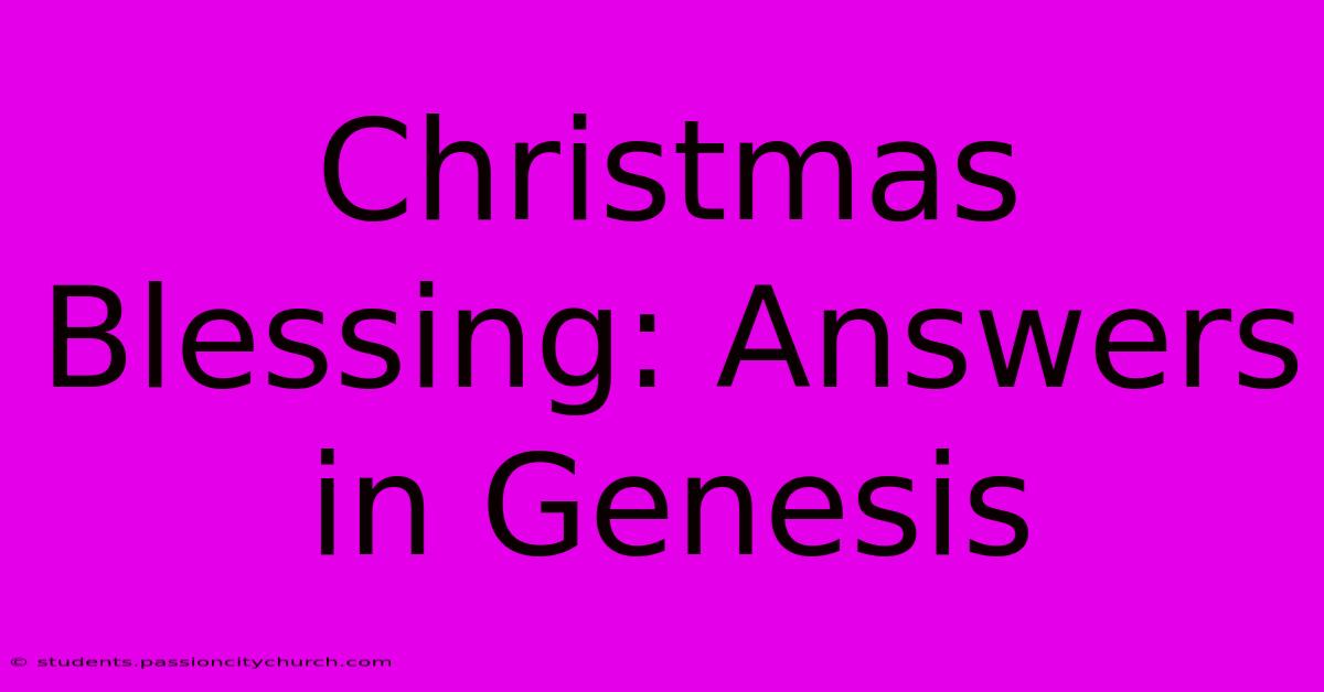 Christmas Blessing: Answers In Genesis