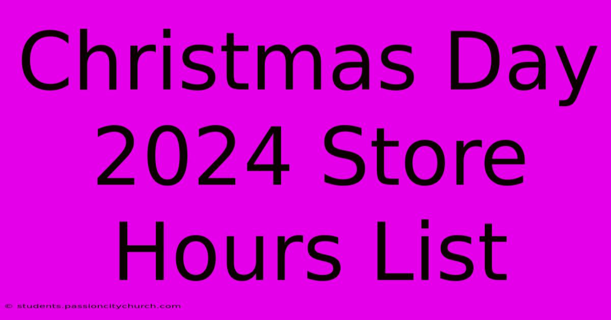 Christmas Day 2024 Store Hours List