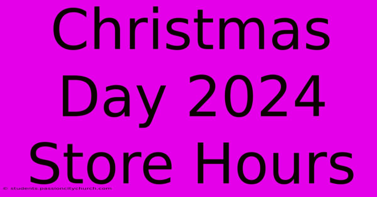 Christmas Day 2024 Store Hours