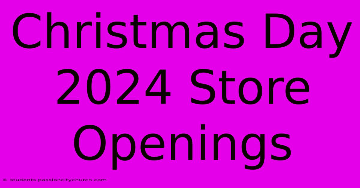 Christmas Day 2024 Store Openings