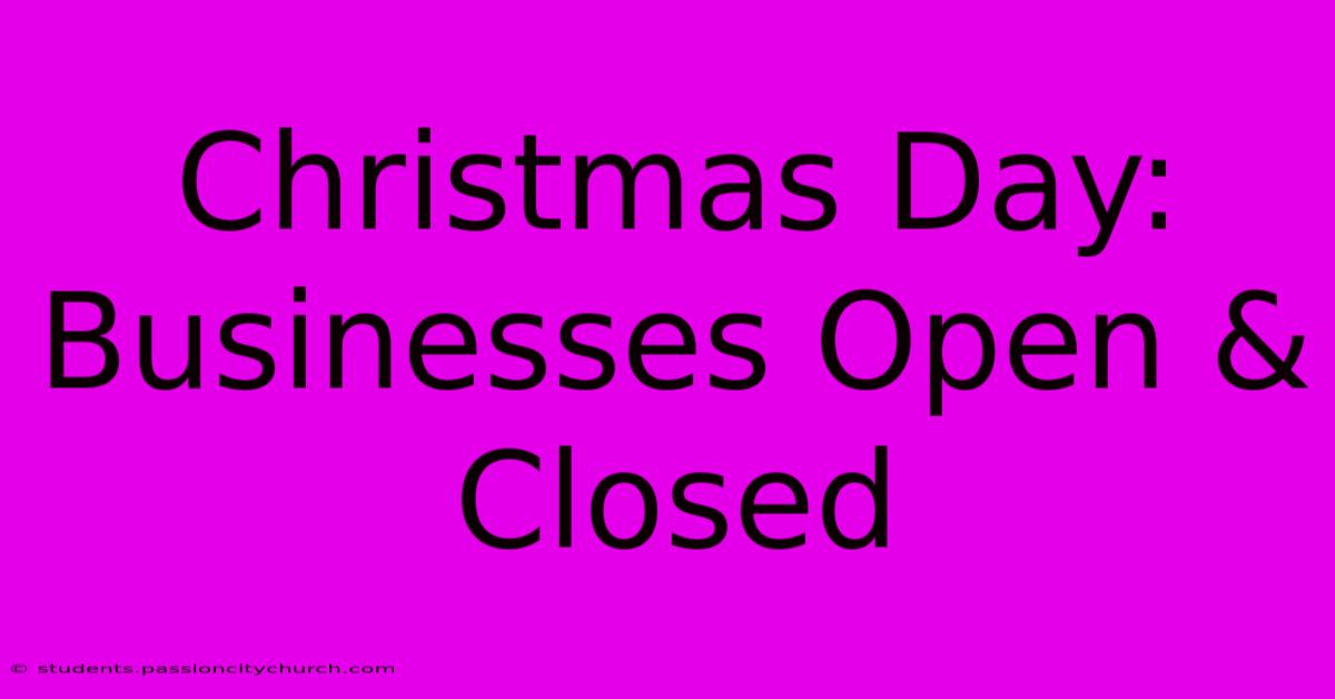 Christmas Day: Businesses Open & Closed