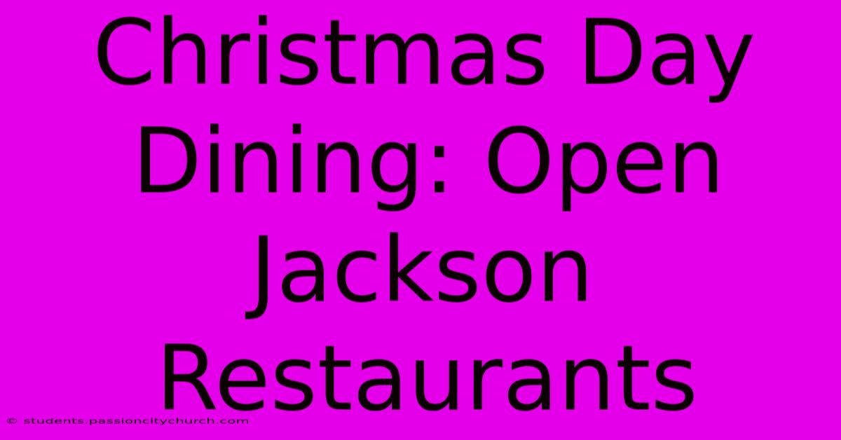 Christmas Day Dining: Open Jackson Restaurants