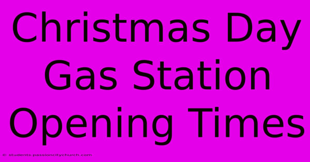 Christmas Day Gas Station Opening Times