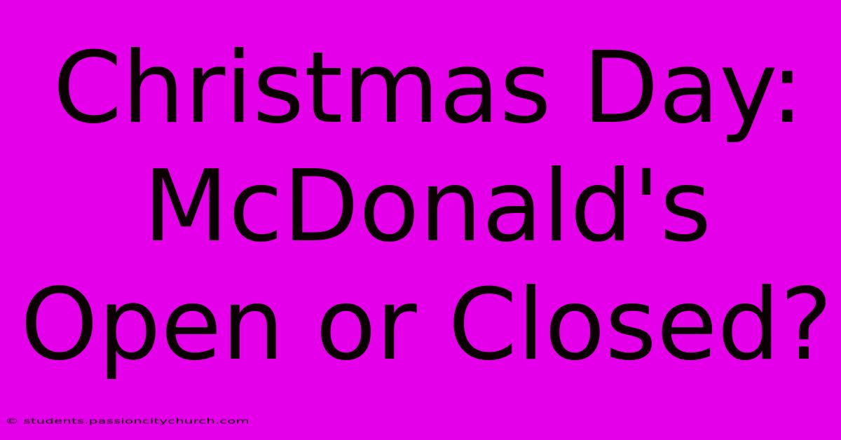 Christmas Day: McDonald's Open Or Closed?