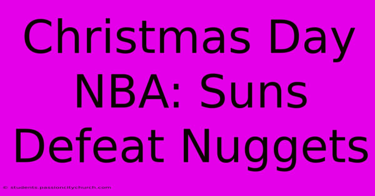 Christmas Day NBA: Suns Defeat Nuggets