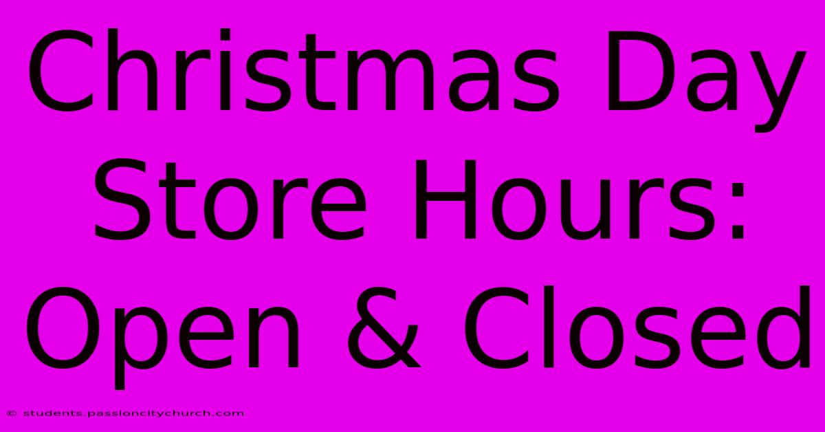 Christmas Day Store Hours: Open & Closed