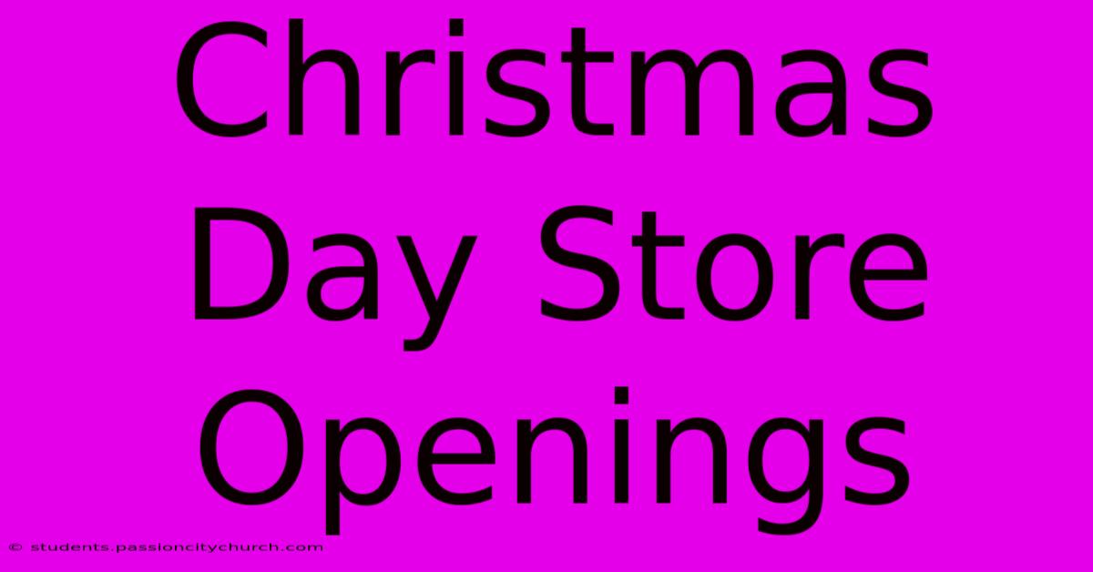 Christmas Day Store Openings