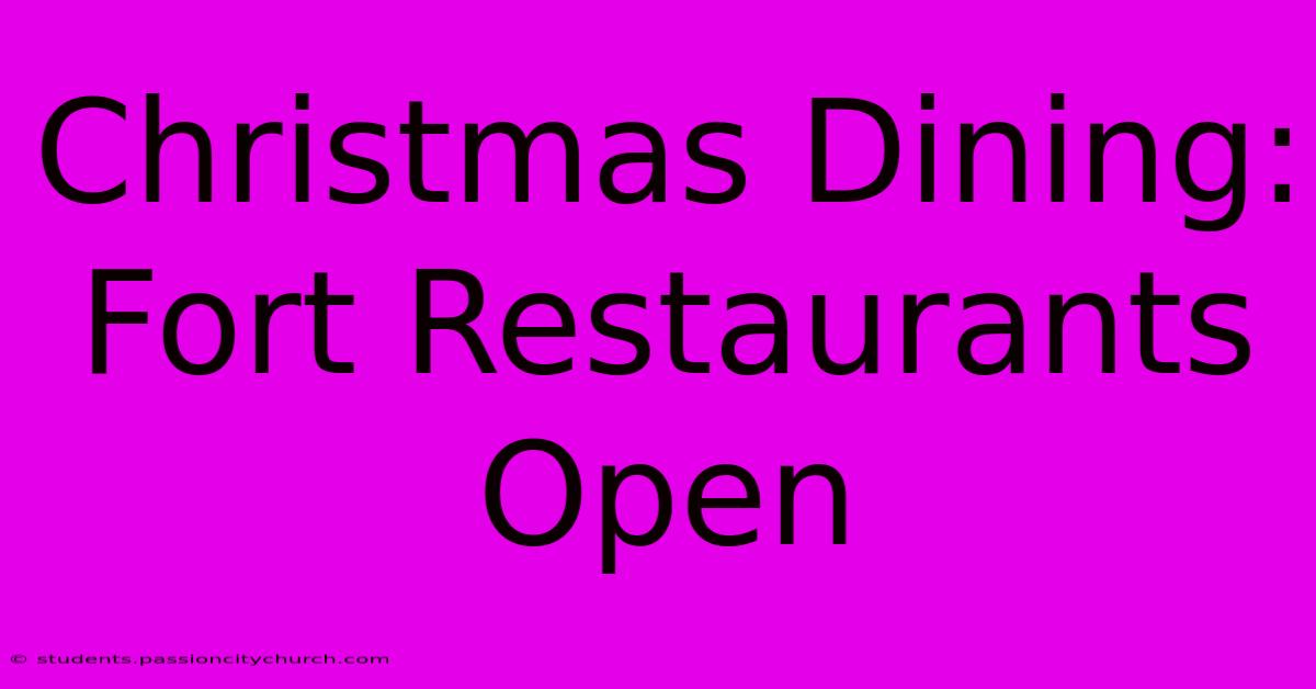 Christmas Dining: Fort Restaurants Open