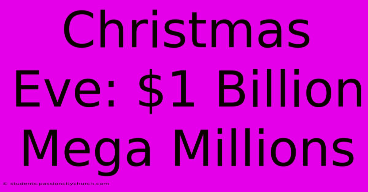 Christmas Eve: $1 Billion Mega Millions