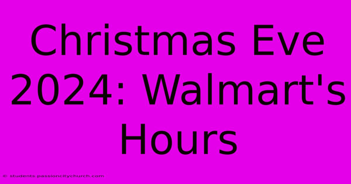 Christmas Eve 2024: Walmart's Hours