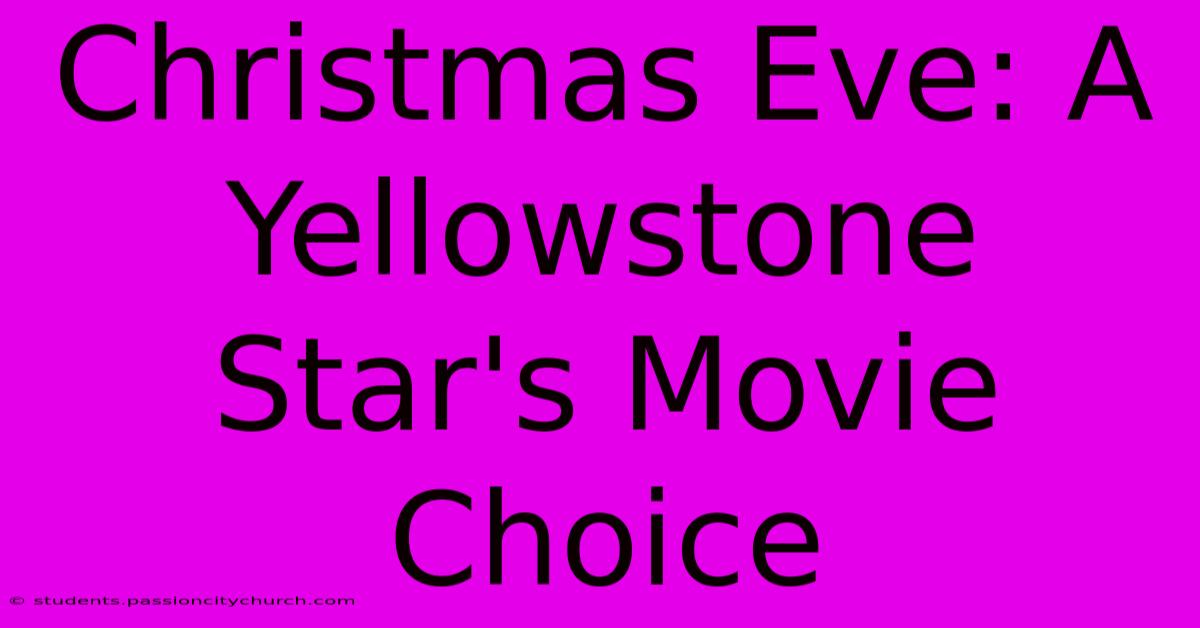 Christmas Eve: A Yellowstone Star's Movie Choice