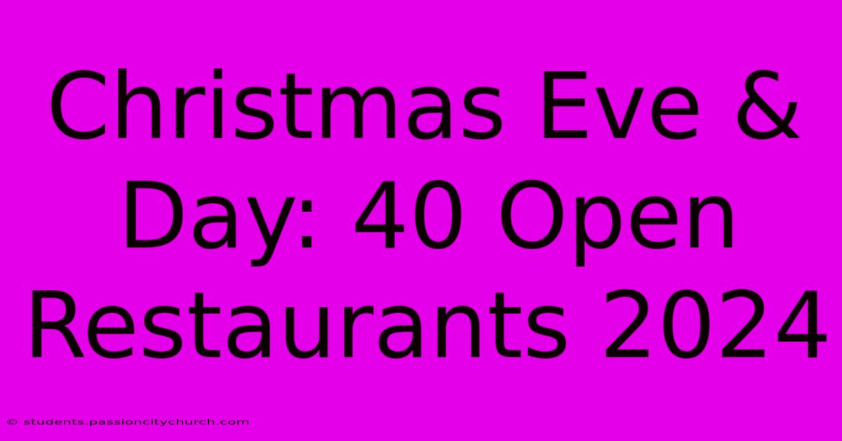 Christmas Eve & Day: 40 Open Restaurants 2024