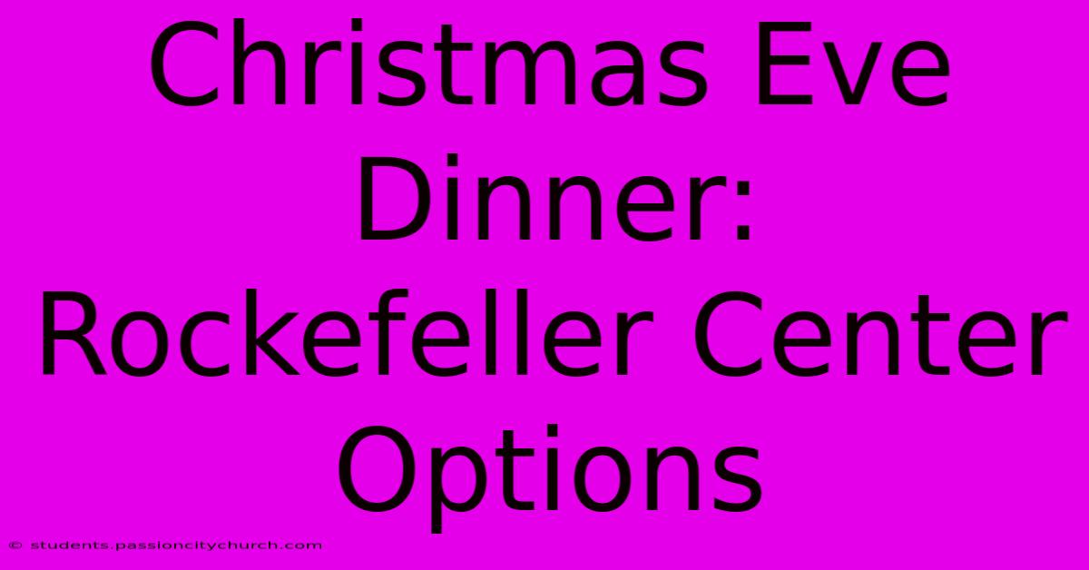 Christmas Eve Dinner: Rockefeller Center Options