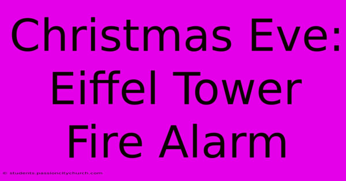 Christmas Eve: Eiffel Tower Fire Alarm