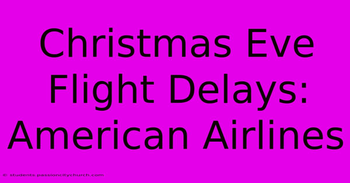 Christmas Eve Flight Delays: American Airlines