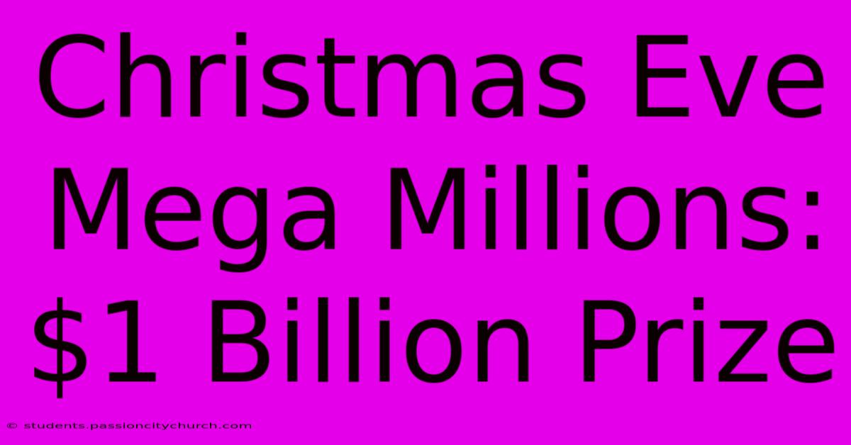 Christmas Eve Mega Millions: $1 Billion Prize