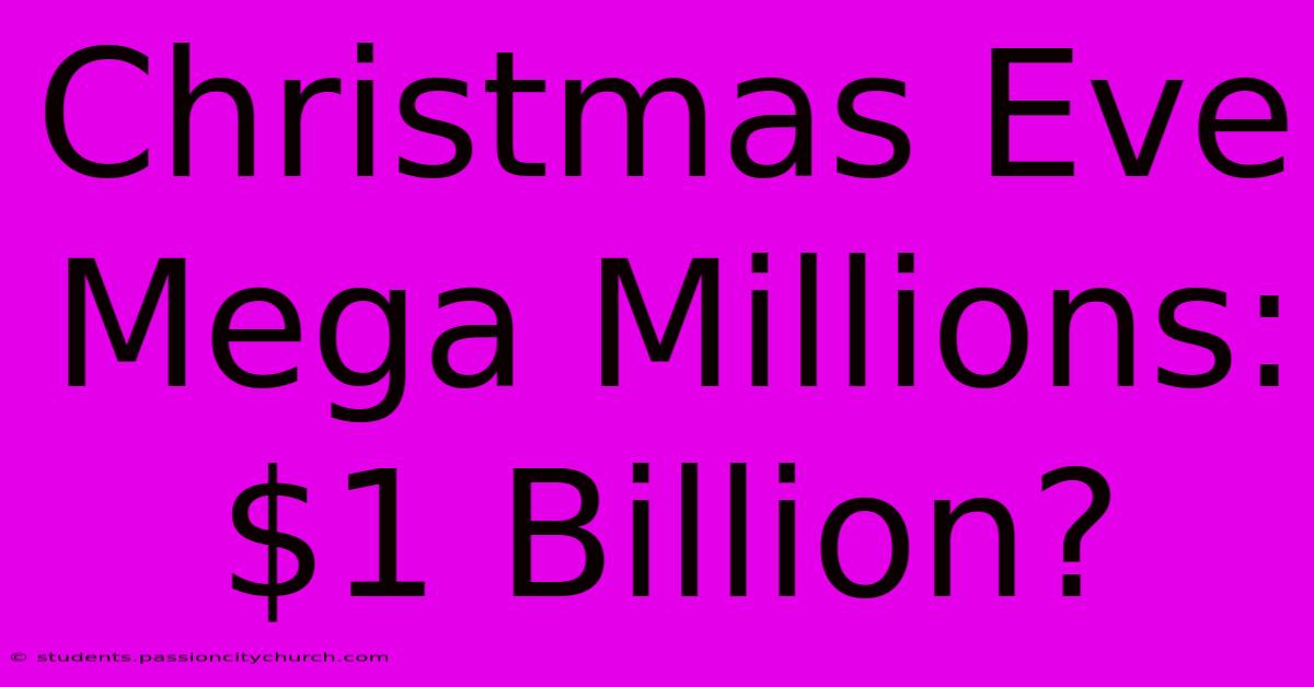 Christmas Eve Mega Millions: $1 Billion?