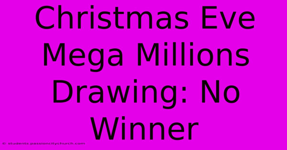 Christmas Eve Mega Millions Drawing: No Winner