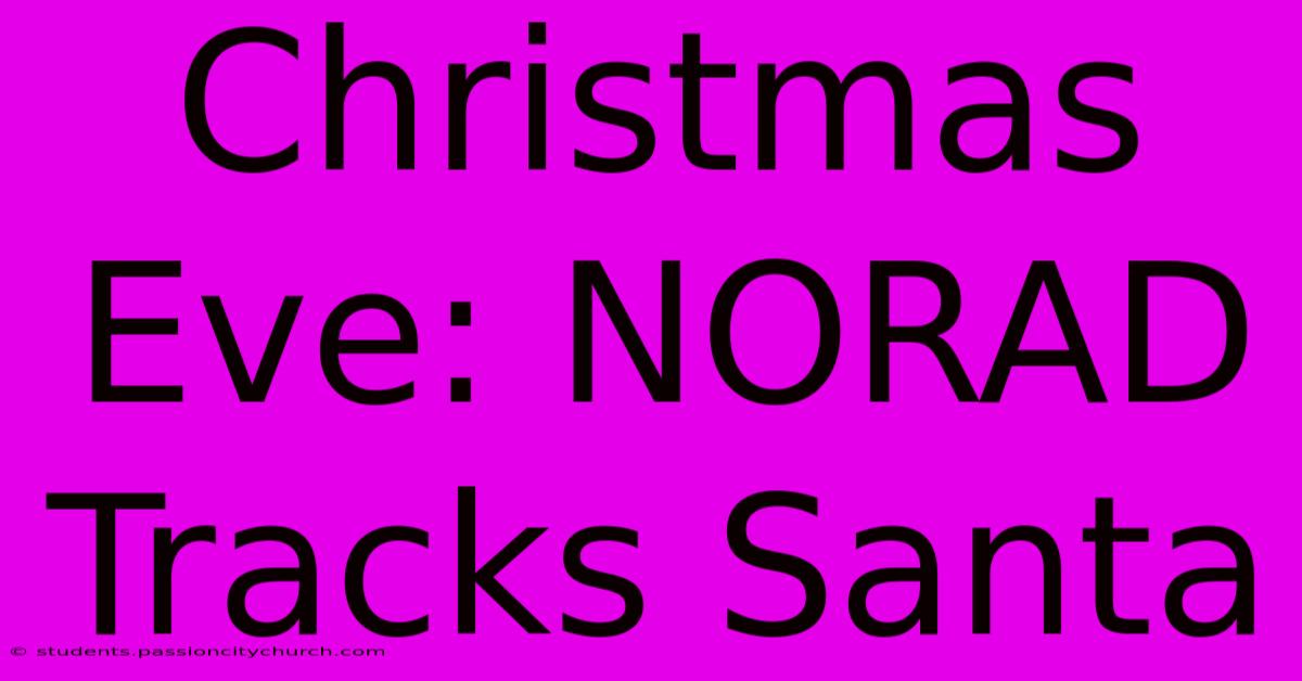 Christmas Eve: NORAD Tracks Santa