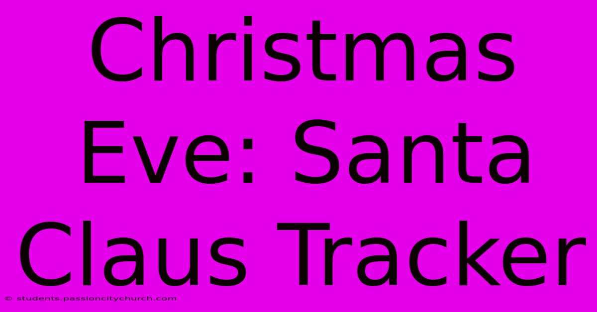 Christmas Eve: Santa Claus Tracker