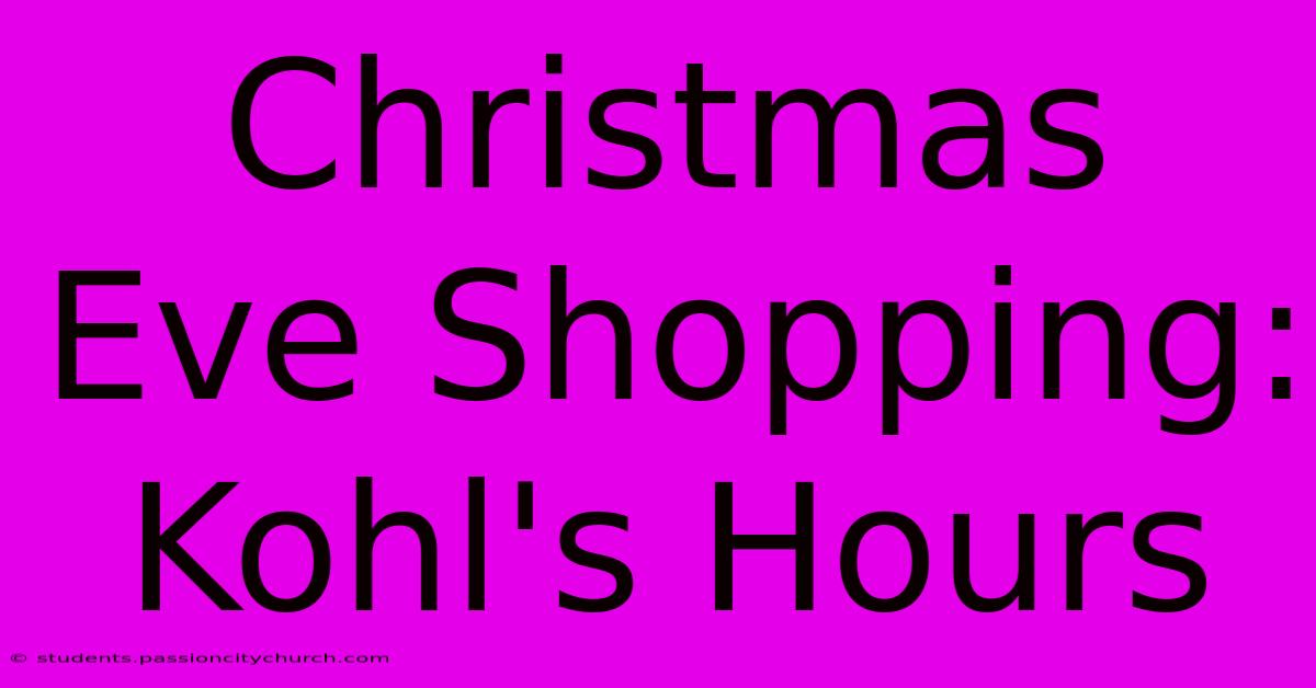 Christmas Eve Shopping: Kohl's Hours