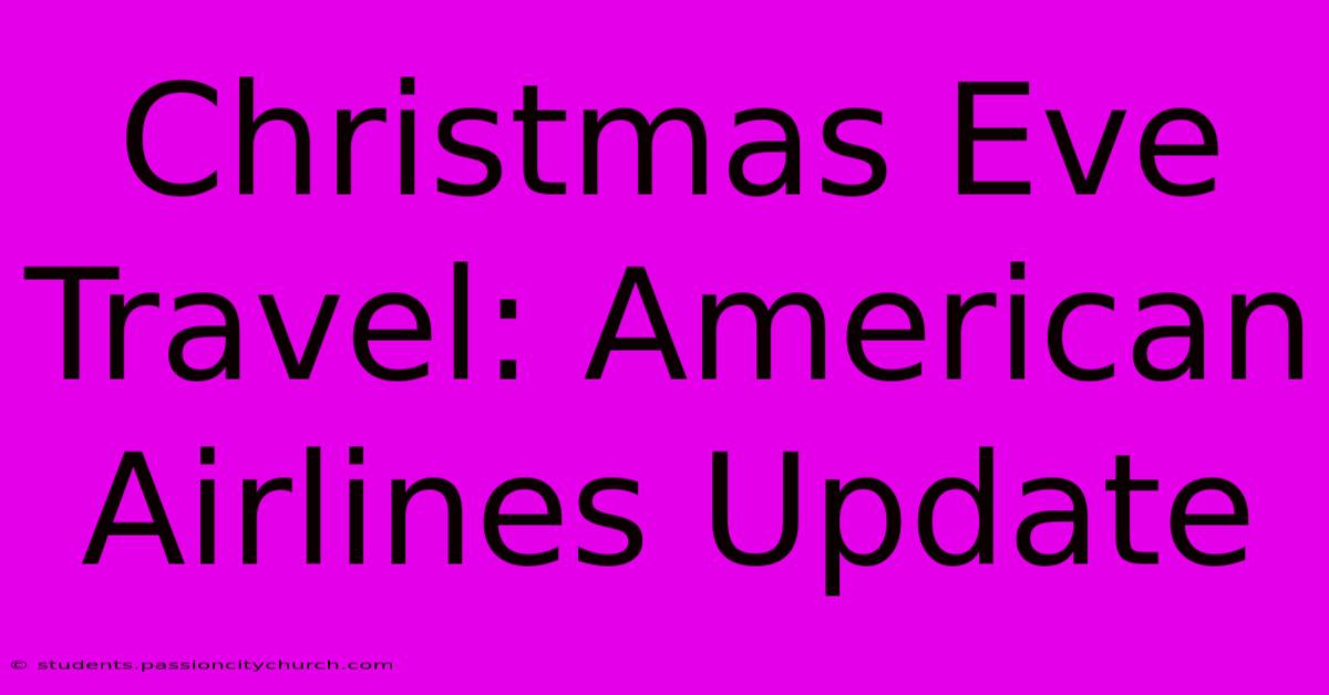 Christmas Eve Travel: American Airlines Update