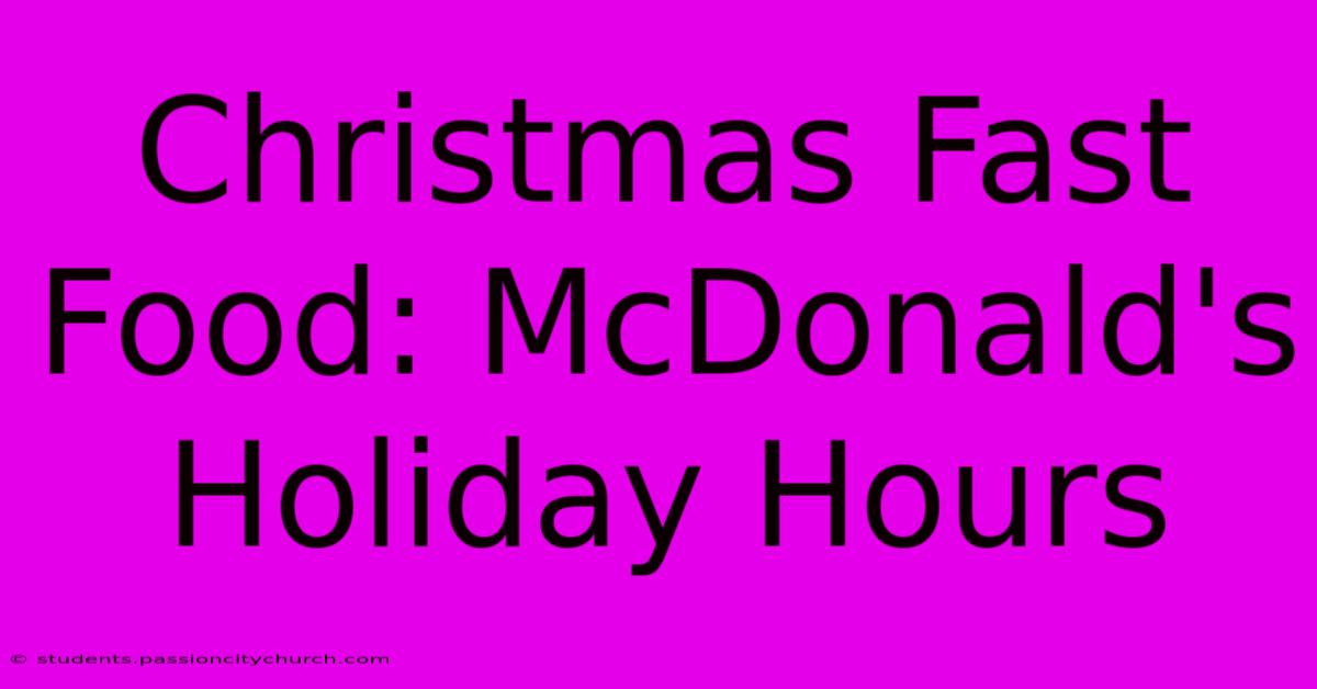 Christmas Fast Food: McDonald's Holiday Hours