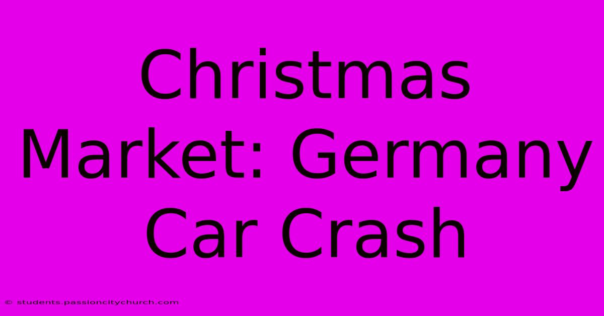 Christmas Market: Germany Car Crash